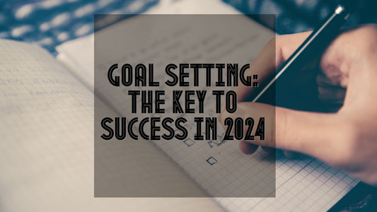 Goal Setting: The Key to Success in 2024